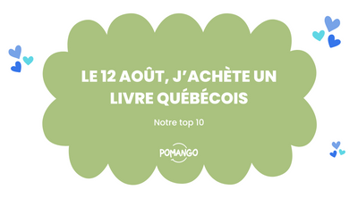 Le 12 août, j’achète un livre québécois - Notre Top 10