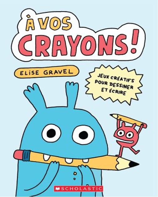 À vos crayons! -Élise Gravel