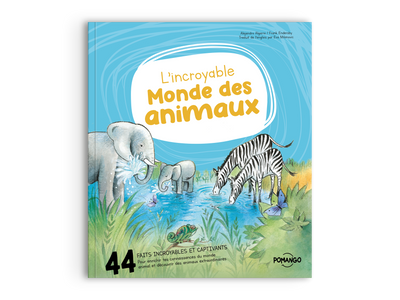 L'incroyable monde des animaux - Collection Pour bien grandir