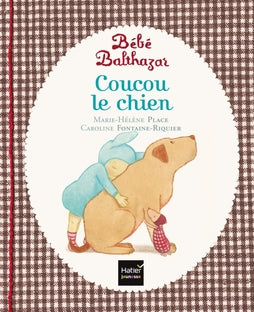 Bébé balthazar - coucou le chien